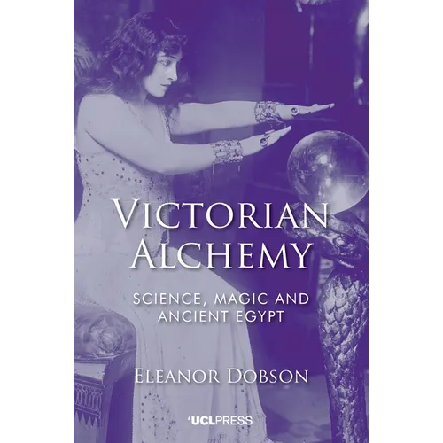 Victorian Alchemy: Science, magic and ancient Egypt - Paperback