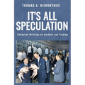 It's All Speculation: Collected Writings on Markets and Trading - Hardcover