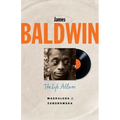James Baldwin: The Life Album - Hardcover