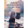 Walking Spiritual Truths in Everyday Shoes: Faith, Footprints, and Grace Between Seasoned Steps - Hardcover