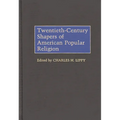 Twentieth-Century Shapers of American Popular Religion - Hardcover