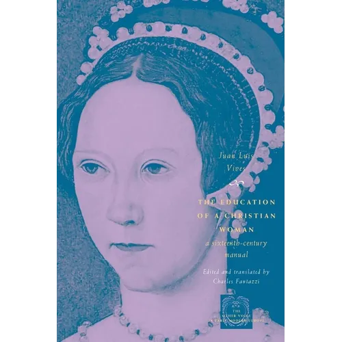 The Education of a Christian Woman: A Sixteenth-Century Manual - Paperback