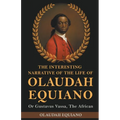 The Interesting Narrative of the Life of Olaudah Equiano, Or Gustavus Vassa, The African - Paperback