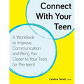 Connect With Your Teen: A Workbook to Improve Communication and Bring You Closer to Your Teen (or Pre-teen) - Paperback