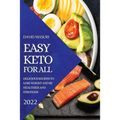 Easy Keto for All 2022: Delicious Recipes to Lose Weight and Be Healthier and Stronger - Paperback