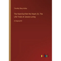 The Hand but Not the Heart; Or, The Life-Trials of Jessie Loring: in large print - Paperback