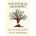 Ancestral Shadows: Unraveling the Hidden Impact of Inherited Family Trauma and the Path to Recovery - Paperback