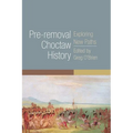 Pre-Removal Choctaw History: Exploring New Paths Volume 255 - Paperback