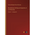 Miscellaneous Writings and Speeches of Lord Macaulay: Volume 1 - in large print - Paperback