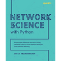 Network Science with Python: Explore the networks around us using network science, social network analysis, and machine learning - Paperback