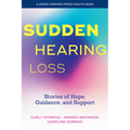 Sudden Hearing Loss: Stories of Hope, Guidance, and Support - Paperback