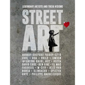 Street Art: Legendary Artists and Their Visions - Paperback