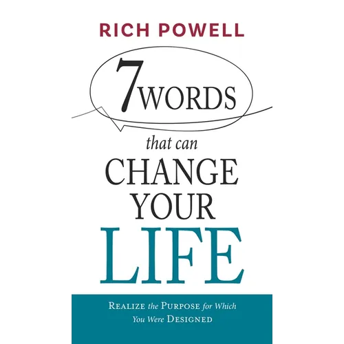 7 WORDS that can CHANGE YOUR LIFE: Realize the Purpose for Which You Were Designed - Hardcover