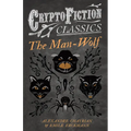 The Man-Wolf (Cryptofiction Classics - Weird Tales of Strange Creatures) - Paperback