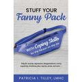 Stuff Your Fanny Pack: With Coping Skills for the Person on the Go - Paperback