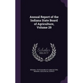 Annual Report of the Indiana State Board of Agriculture, Volume 29 - Hardcover