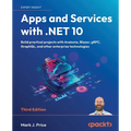 Apps and Services with .NET 10 - Third Edition: Build practical projects with Avalonia, Blazor, gRPC, GraphQL, and other enterprise technologies - Paperback