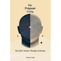 The Poignant Living: The Soul's Journey Through Archetypes - Paperback