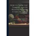How to Grow the Tomato: and 115 Ways to Prepare It for the Table; no.36 - Hardcover