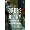 The Dress Diary: Secrets from a Victorian Woman's Wardrobe - Paperback