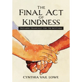 The Final Act of Kindness: Preparing Financially for the Inevitable - Paperback
