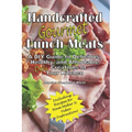 Handcrafted Lunch Meats: A DIY Guide to Delicious, Healthy, and Affordable Creations In Your Kitchen - Paperback