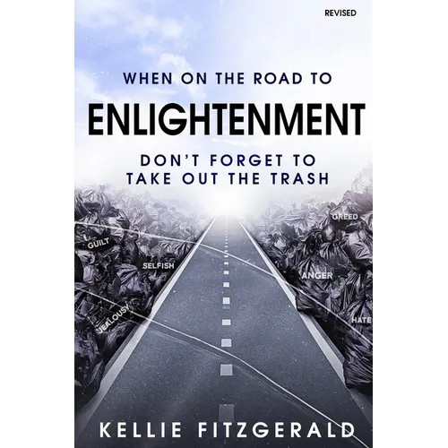 When on the Road to Enlightenment Don't Forget to Take out the Trash: Revised - Paperback