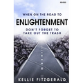 When on the Road to Enlightenment Don't Forget to Take out the Trash: Revised - Paperback