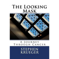 The Looking Mask: A Journey Through Cancer - Paperback