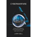 Cyberwarfare: Targeting America, Our Infrastructure and Our Future - Paperback