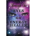 Through the Eyes of an Energy Healer - Paperback