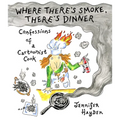 Where There's Smoke, There's Dinner: Confessions of a Cartoonist Cook - Paperback