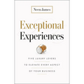 Exceptional Experiences: Five Luxury Levers to Elevate Every Aspect of Your Business - Hardcover