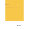 The National Debt Financially Considered - Hardcover