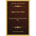 Light in the Valley: My Experiences of Spiritualism 1857 - Paperback