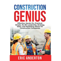 Construction Genius: Effective, Hands-On, Practical, Simple, No-BS Leadership, Strategy, Sales, and Marketing Advice for Construction Companies - Hardcover
