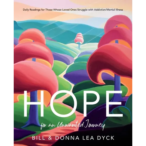 Hope for an Unwanted Journey: Daily Readings for Those Whose Loved Ones Struggle with Addiction/Mental Illness - Paperback