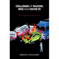 Collision of Racism, NHS and Covid-19: A Historical Perspective - Paperback