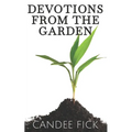 Devotions from the Garden: Inspiration for Life - Paperback