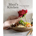 Maxi's Kitchen: Easy Go-To Recipes to Make Again and Again: A Cookbook - Hardcover