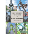 New York City Monuments of Black Americans: A History and Guide - Paperback