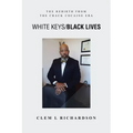 White Keys/Black Lives: The Rebirth from the Crack Cocaine Era - Paperback