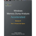 Accelerated Windows Memory Dump Analysis, Sixth Edition, Part 1, Process User Space: Training Course Transcript and WinDbg Practice Exercises with Not - Paperback