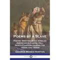 Poems by a Slave: Poetry Written by an African American in Chapel Hill, North Carolina during the 1820s and 1830s - Paperback