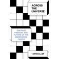 Across the Universe: The Past, Present, and Future of the Crossword Puzzle - Hardcover