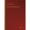 History of the Hawaiian Islands - Paperback