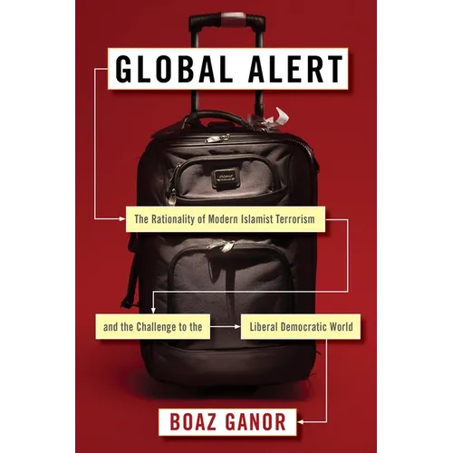 Global Alert: The Rationality of Modern Islamist Terrorism and the Challenge to the Liberal Democratic World - Paperback
