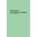 Ideal Marriage, Its Physiology and Technique - Hardcover