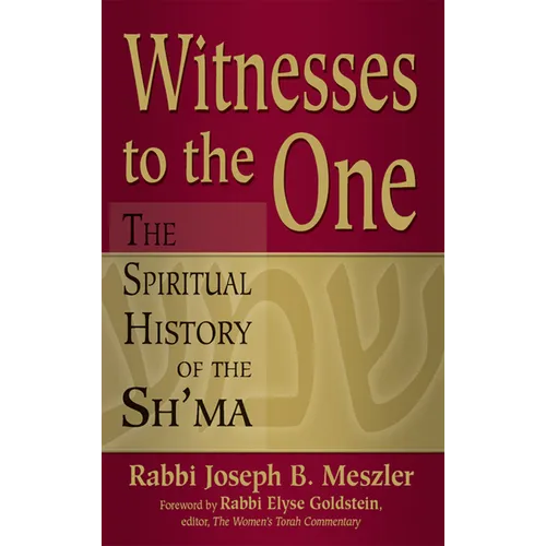 Witnesses to the One: The Spiritual History of the Sh'ma - Paperback