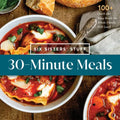 30-Minute Meals with Six Sisters' Stuff: 100+ Quick and Easy Meals the Whole Family Will Love! - Paperback
